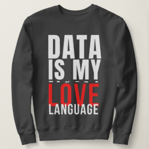Data Är Mitt Kärleksspråk - Rolig Data Vetenskapar T Shirt