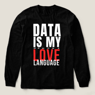 Data Är Mitt Kärleksspråk - Rolig Data Vetenskapli T Shirt