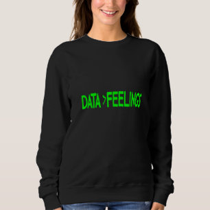 Data är större än känslor t shirt