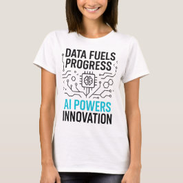 Data Fuels Progress AI ger dig behörighet | Innova T Shirt