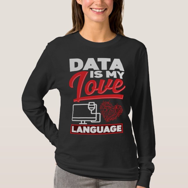 Data Is My Love Language Data Scientist T Shirt (Framsida)