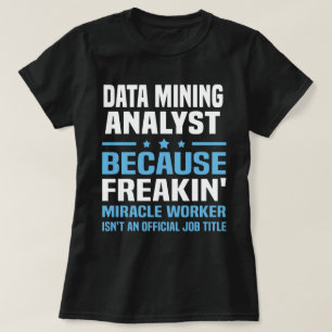 Data Mining Analyst T Shirt