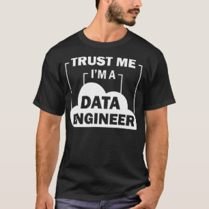 Data Science Trust Me Im a Data Ingenjör T Shirt