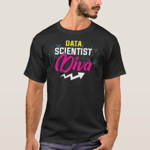 Data Scientist Diva Data Science Mining Analyst T Shirt