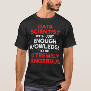 Data Scientist Knowledge Data Science Mining Analy T Shirt