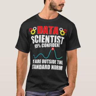 Data Scientist Norm Data Science Mining Analyst T Shirt