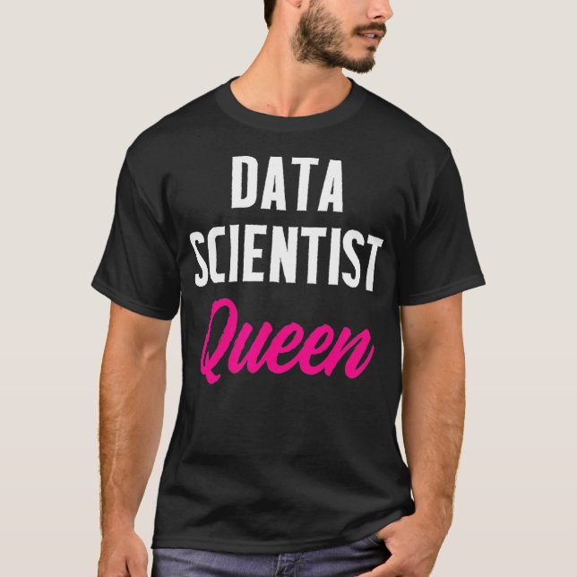 Data Scientist Queen Data Science Mining Analyst T Shirt (Framsida)