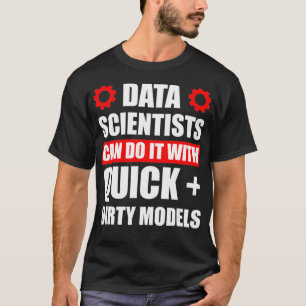 Data Scientist Quick Dirty Data Science Mining Ana T Shirt