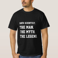 Data Scientist the Man the Myth the Legend