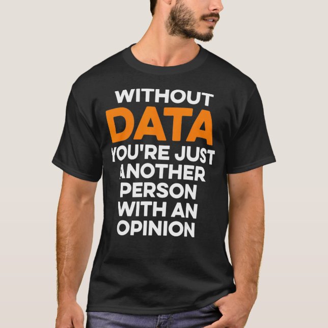Data Scientist without Data Science Mining Analyst T Shirt (Framsida)