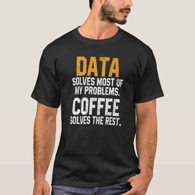 Data Solves My Problems Coffee  Spreadsheet Analys T Shirt (Framsida)