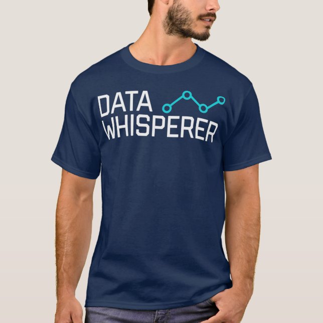 Data Whisperer Gift Funny Science Analyst T Shirt (Framsida)