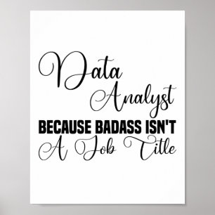 Dataanalytiker eftersom Badass inte är en jobbtite Poster