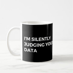 Dataanalytiker: Jag bedömer dina data i tystnad Kaffemugg