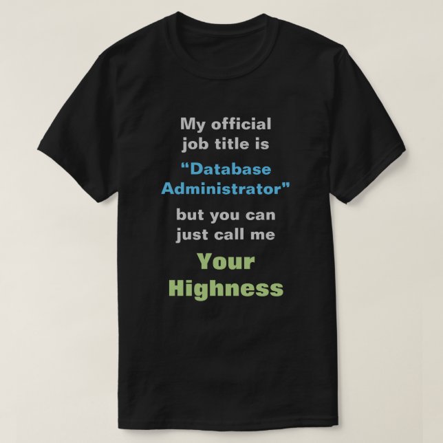 "Databasadministratör" eller DIN HIGHNESS Tee (Design framsida)