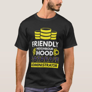 Databasadministratör för vänligt grannskap t shirt