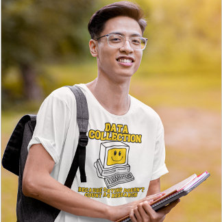 Datainsamling - eftersom Gråtande inte räknas T Shirt