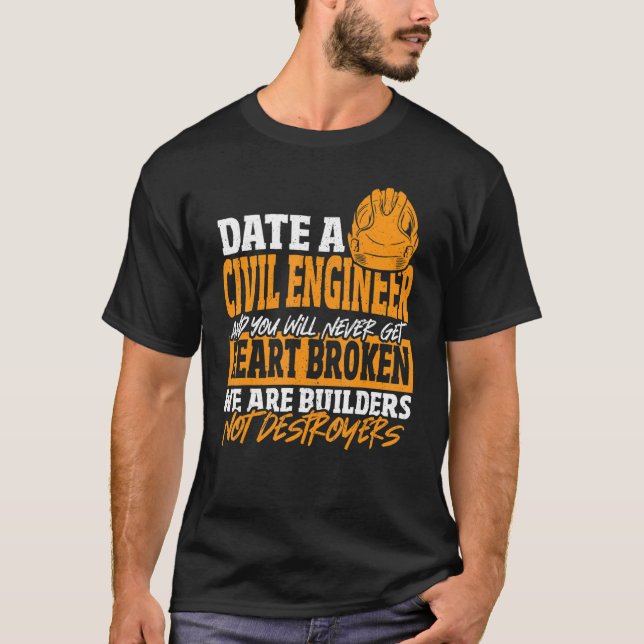 Date Civil Engineer Never Get Heart Broken Civil E T Shirt (Framsida)