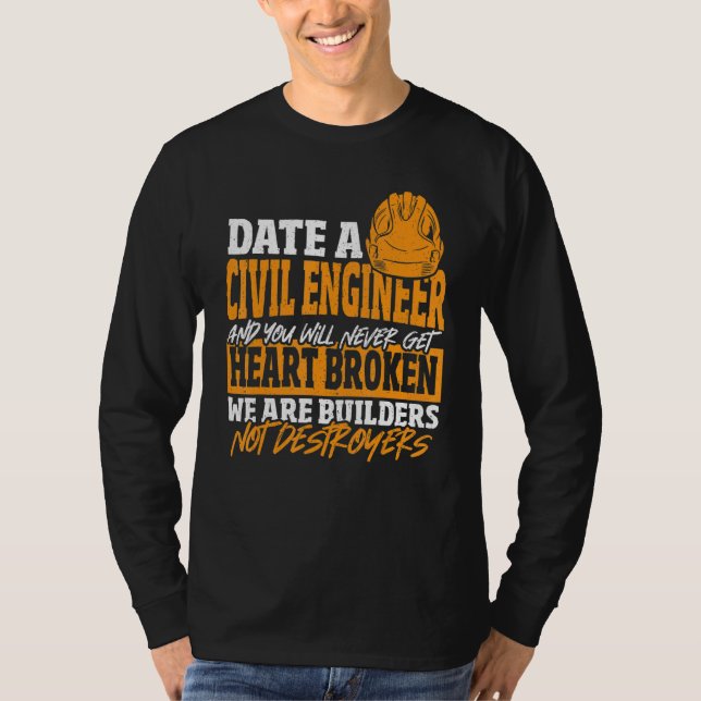 Date Civil Engineer Never Get Heart Broken Civil E T Shirt (Framsida)