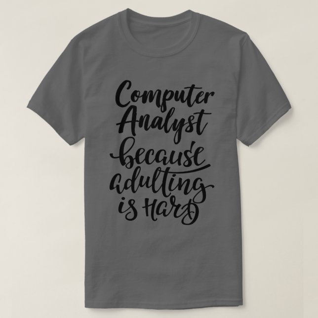 Datoranalytiker eftersom redigering är hård 1 t shirt (Design framsida)
