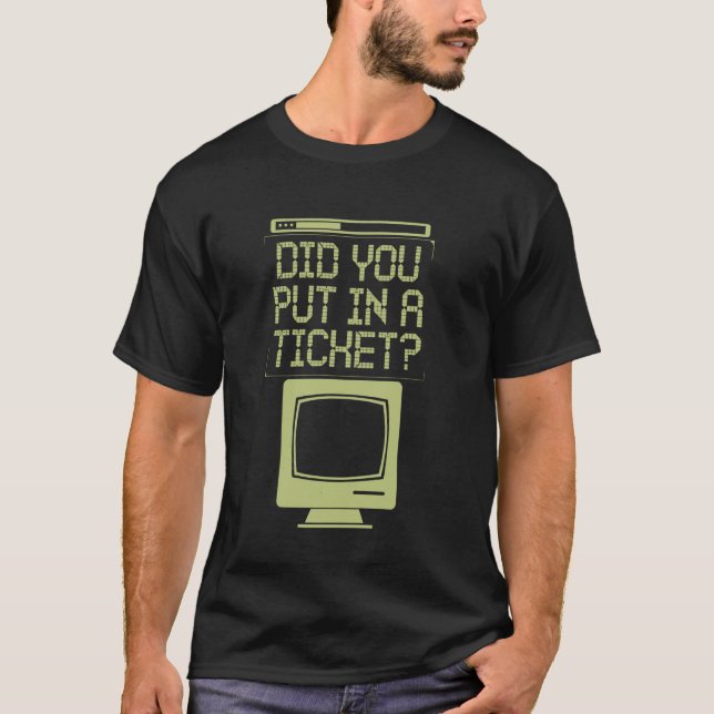Datorsupport Har Du Skickat In En Biljett T Shirt (Framsida)