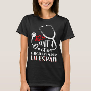 Datum ett Doktor-år: Löjt din livstid på sjukhuset T Shirt