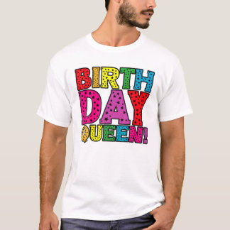 Daughter Birthday Queen For Every Anniversary Girl T Shirt