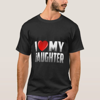 Daughter From Father Mother I Love My Daughter T Shirt