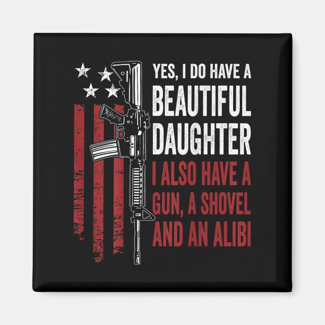 Daughter Gun Shovel Alibi - Funny Mom Dad Guns Jok Magnet (Framsidan)