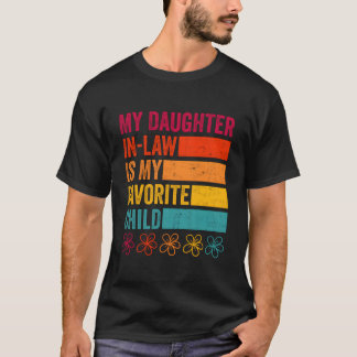 Daughter In Law Is My Favorite Child Father'S Day  T Shirt
