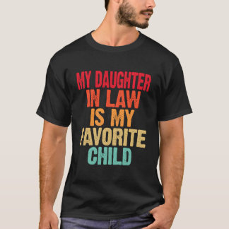 Daughter In Law Is My Favorite Child Mother Father T Shirt