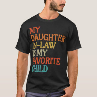 Daughter In Law My Favorite Child Funny Fathers Da T Shirt