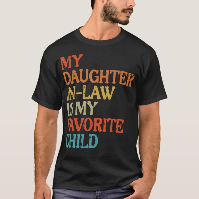 Daughter In Law My Favorite Child Funny Fathers Da T Shirt (Framsida)