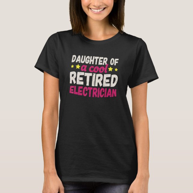 Daughter of a Cool Retired Electrician T Shirt (Framsida)