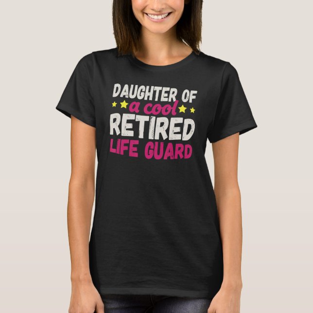 Daughter of a Cool Retired Life Guard T Shirt (Framsida)