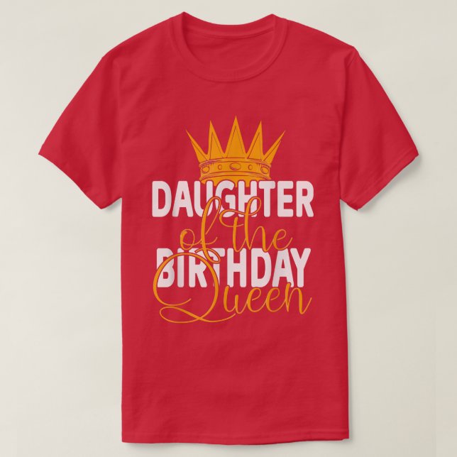 Daughter Of The Birthday Queen Mom's Bday Party  T Shirt (Design framsida)