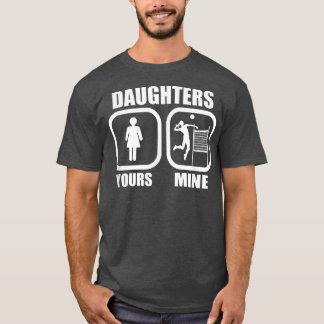 Daughters Yours, Mine - Funny Volleyball Mom Volle T Shirt