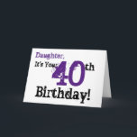 Daughtes 40-årsdag hälsning i svart, lila. kort<br><div class="desc">En vit bakgrund med svart och lila text,  på den här roligten,  födelsedag hälsning för en dotter. Min ädla sinne Hälsning.</div>
