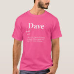 Dave God Definition Funny First Namn Birthday Dave T Shirt<br><div class="desc">Dave God Definition Funny First Namn Birthday Dave Pride</div>