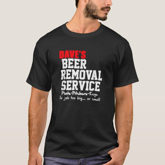 DAVE S BEER REMOVAL SERVICE FUNNY BEER DRINKING TE T SHIRT (Framsida)