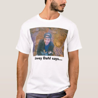 Davey Dahl eller inte alls, Davey Dahl något att Tee Shirt