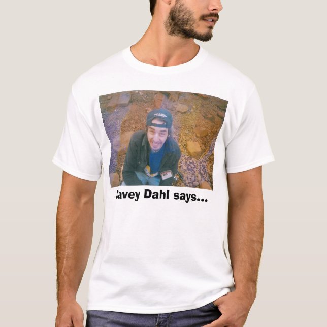 Davey Dahl eller inte alls, Davey Dahl något att Tee Shirt (Framsida)