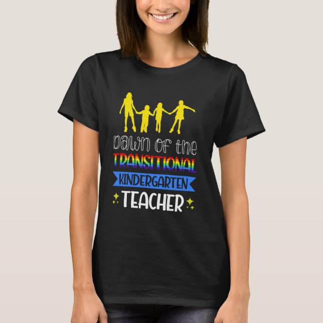 Dawn of the Transitional Kindergarten Teacher T Shirt (Framsida)