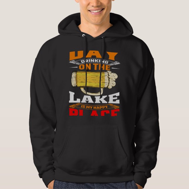 Day Drinking On The Lake Is My Happy Place Outdoor Hoodie (Framsida)