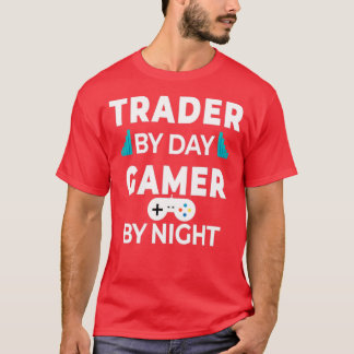Day Trader Trading Gaming Funny Quote Gift illustr T Shirt