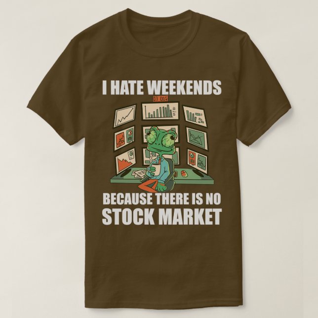 Day Trading I Hate Weekends 3 T Shirt (Design framsida)