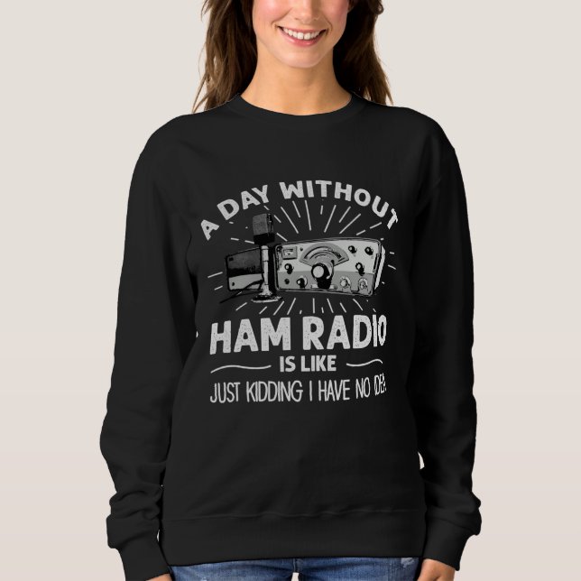 Day Without Ham Radio Operator Technician Radio Op T Shirt (Framsida)
