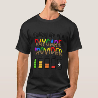Daycare Provider Battery Life Daycare Teacher Day T Shirt