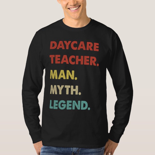 Daycare Teacher Man Myth Legend  1 T Shirt (Framsida)