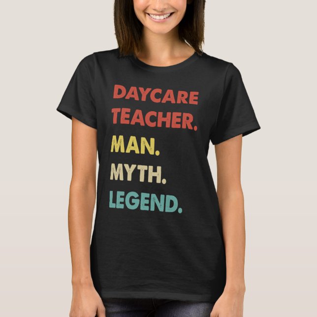 Daycare Teacher Man Myth Legend  1 T Shirt (Framsida)